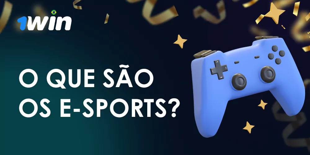 O que é e-sports e suas características para apostar em 1Win